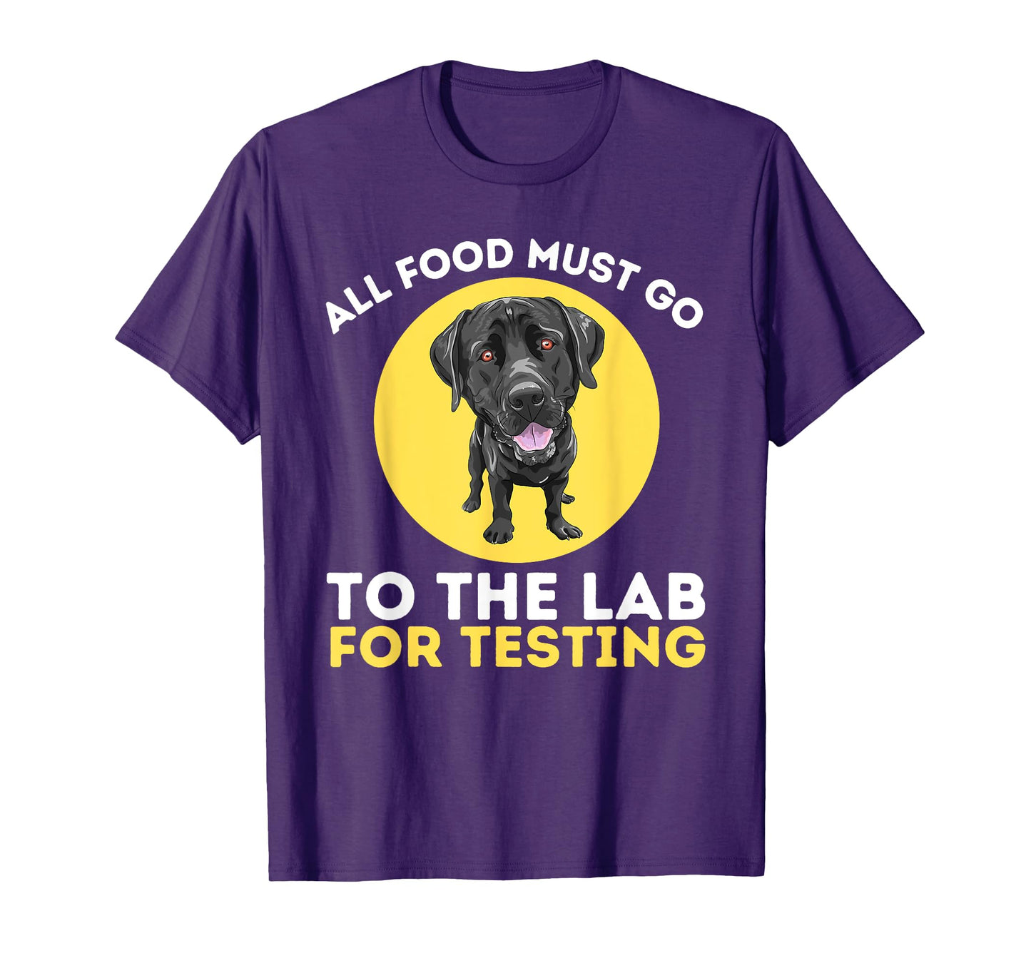 Food Lab For Testing - Labrador Retriever Lover Dog Owner T-Shirt