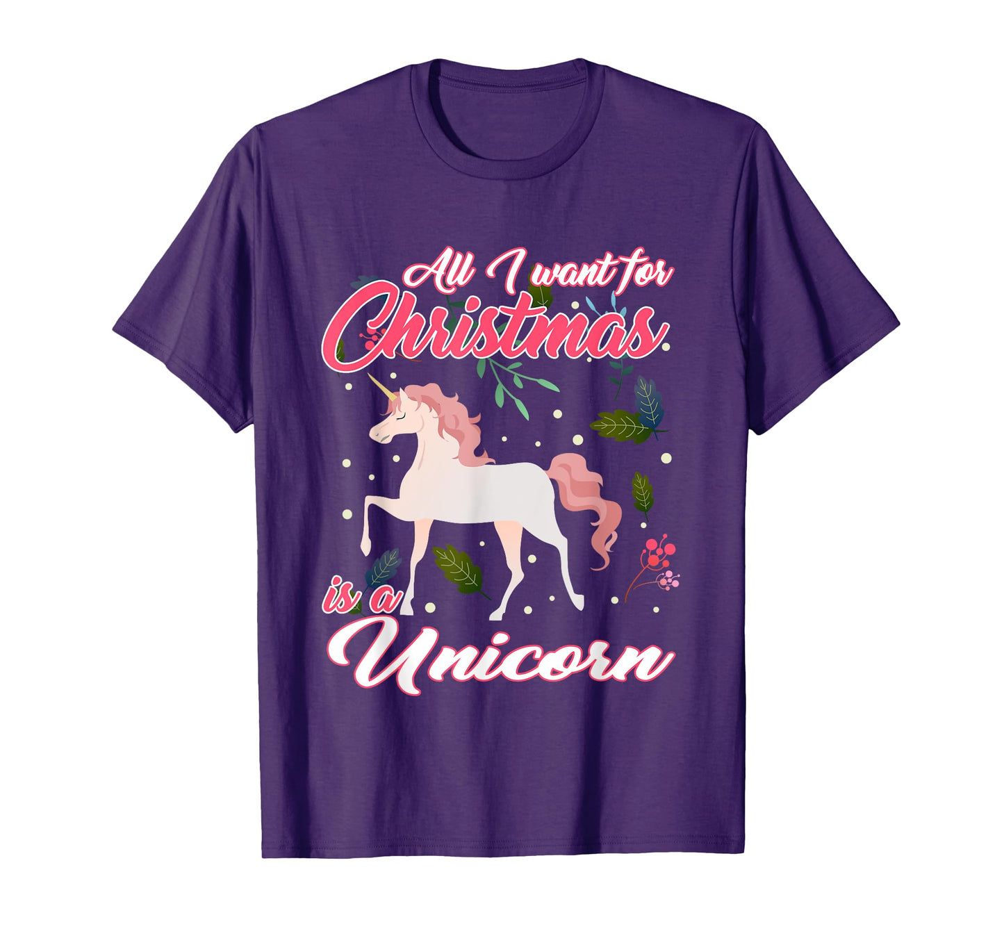 All I Want For Christmas Is A Unicorn T-Shirt