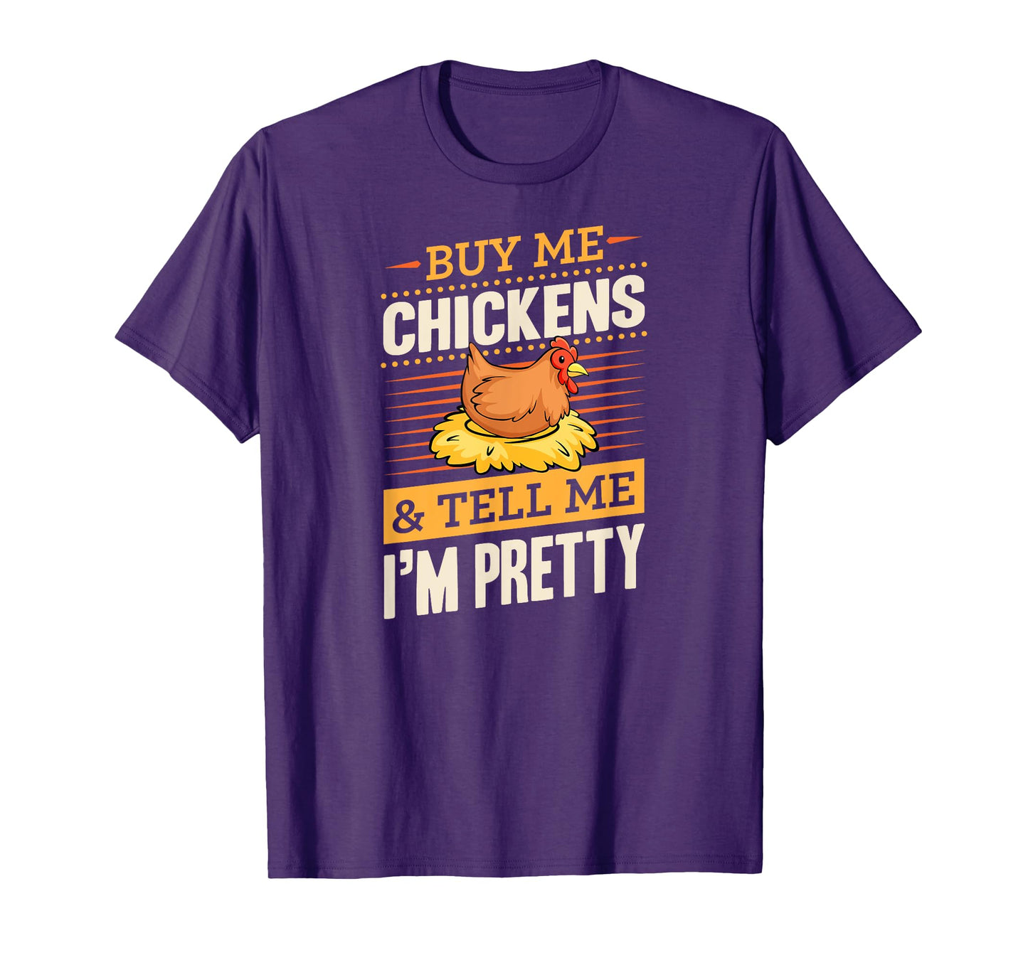 Buy Me Chickens And Tell Me I'm Pretty Rustic Farmer T-Shirt