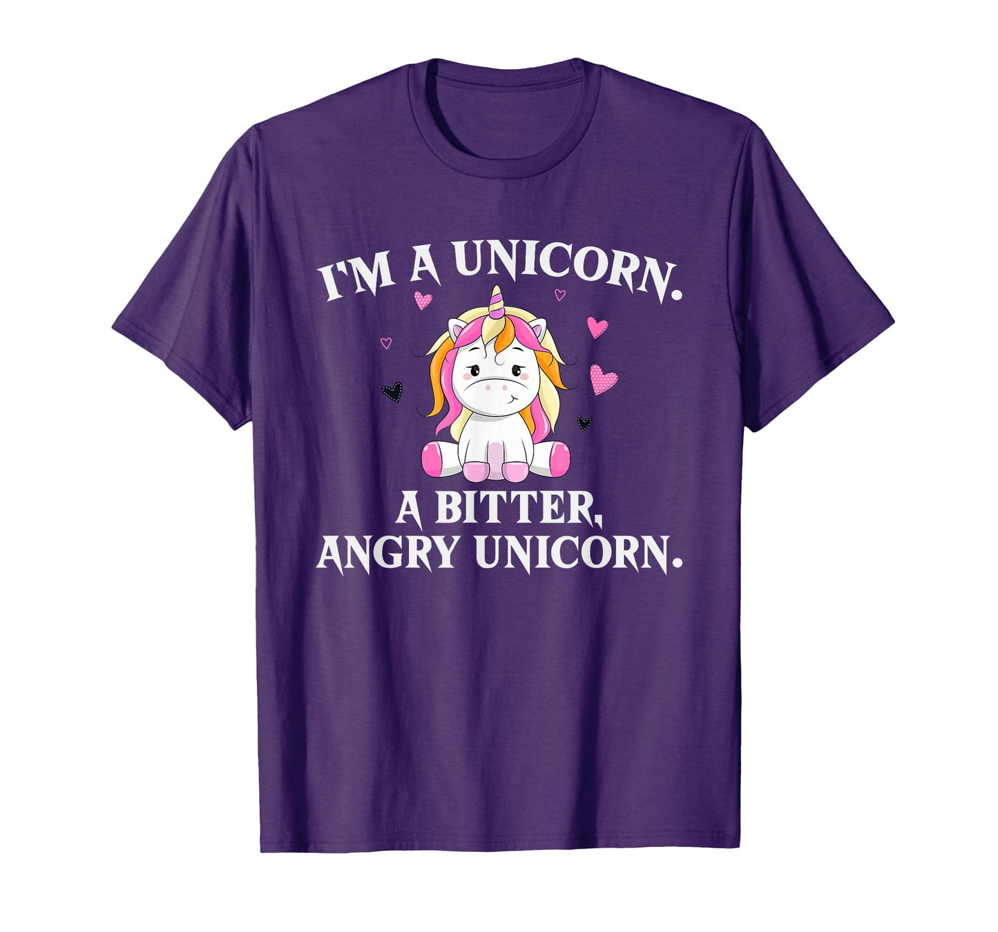 I'm A Unicorn - A Bitter Angry Unicorn! Funny Unicorn Gift T-Shirt