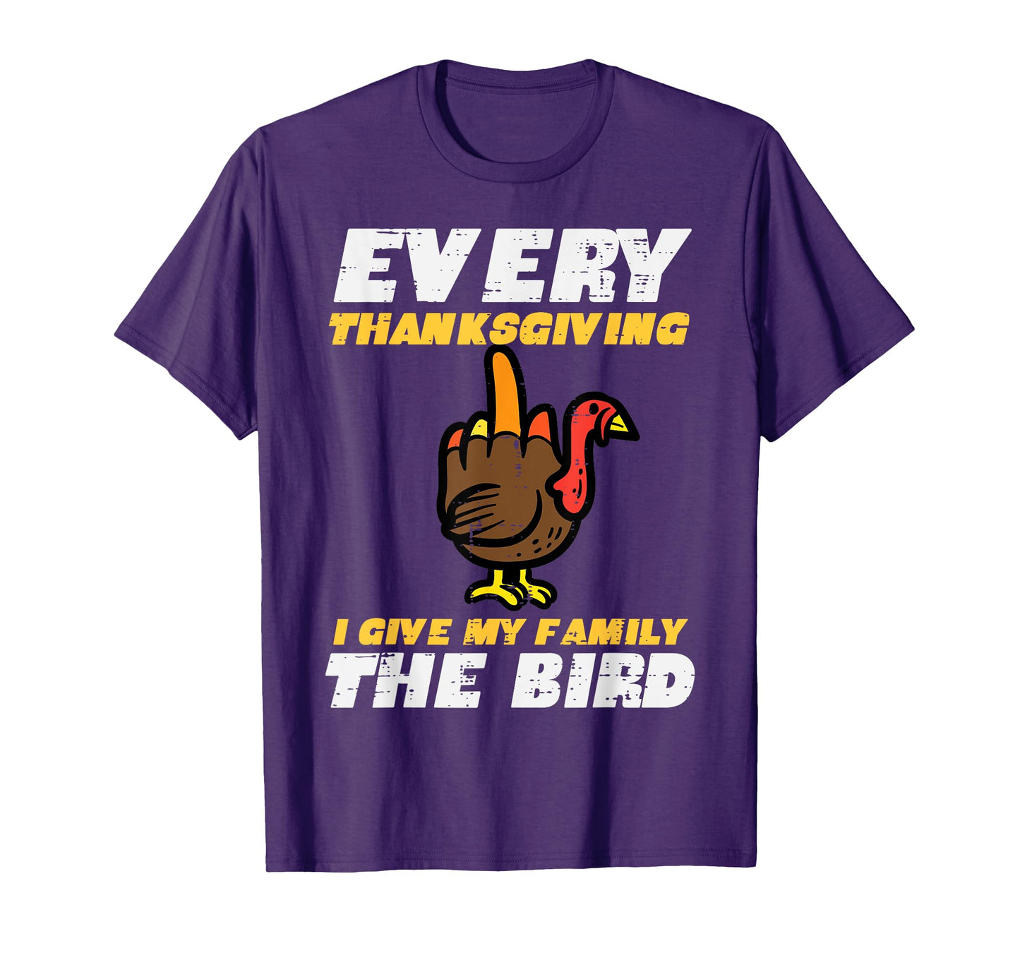 Every Thanksgiving I Give My Family Bird Funny Turkey Men T-Shirt
