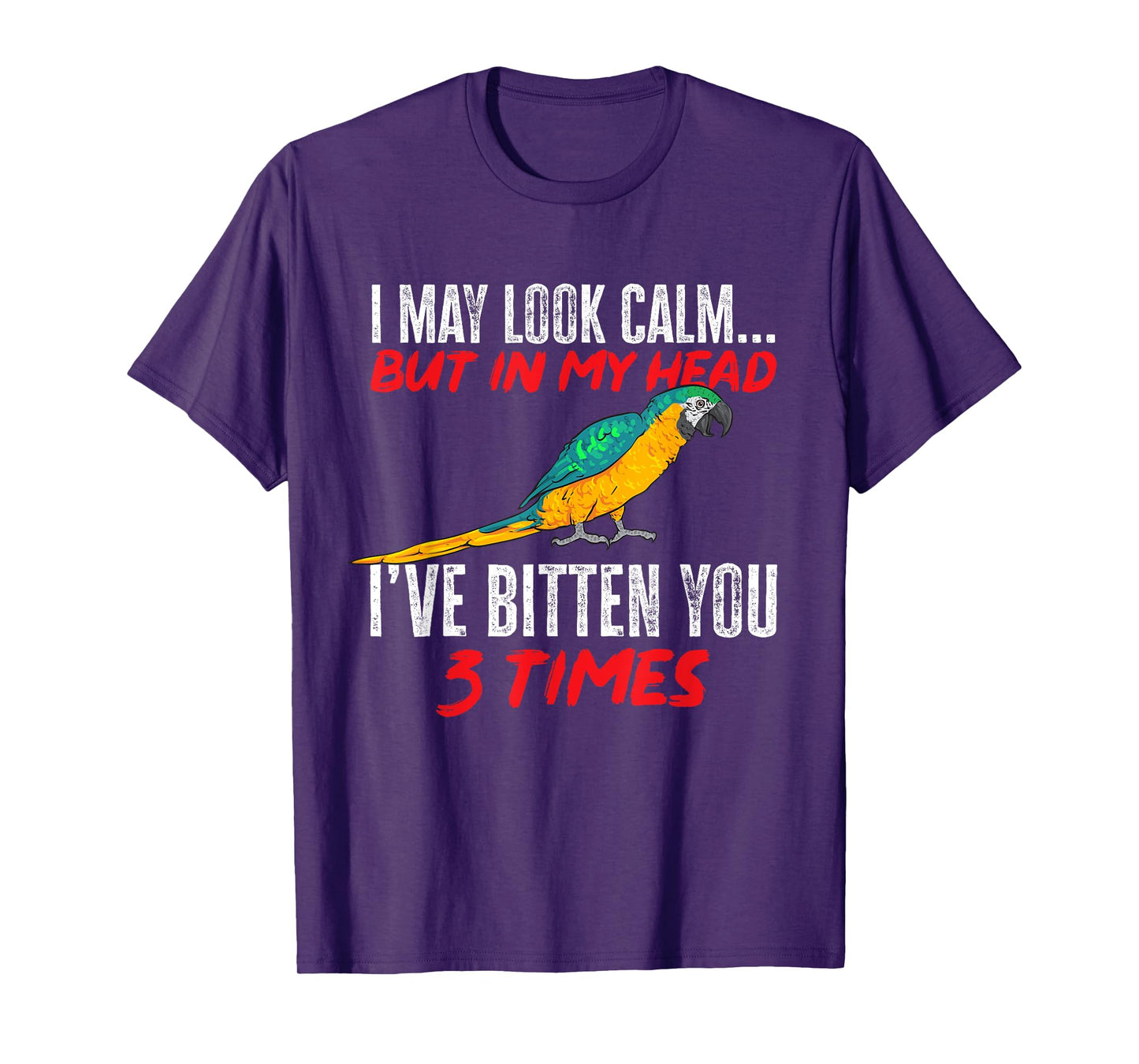 Macaw Parrot I May Look Calm Blue And Yellow Macaw T-Shirt