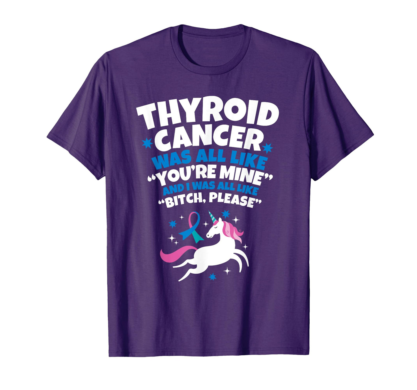 Thyroid Cancer T-Shirt Funny Unicorn Bitch Please Quote T-Shirt