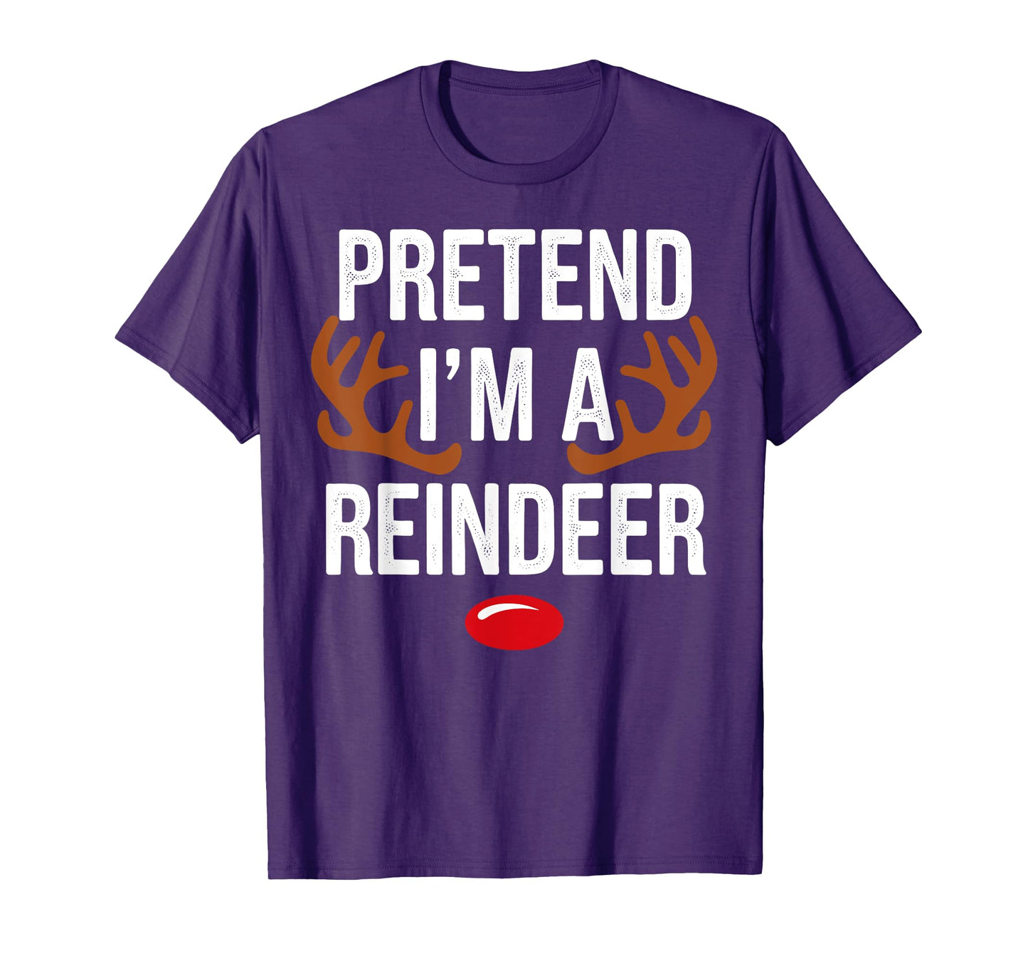 Pretend Im A Reindeer Christmas Xmas Gifts For Men Women Kid T-Shirt
