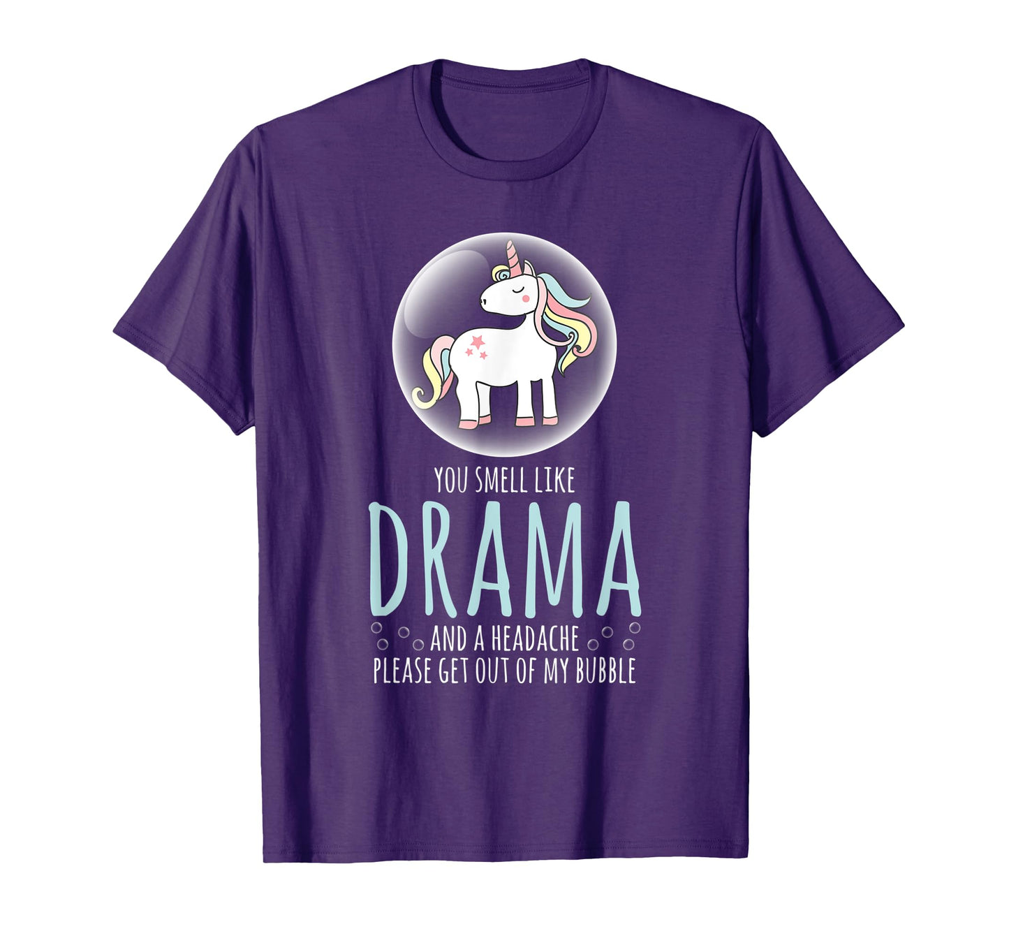 Sarcastic Shirt Smell Like Drama Get Out My Bubble Unicorn T-Shirt