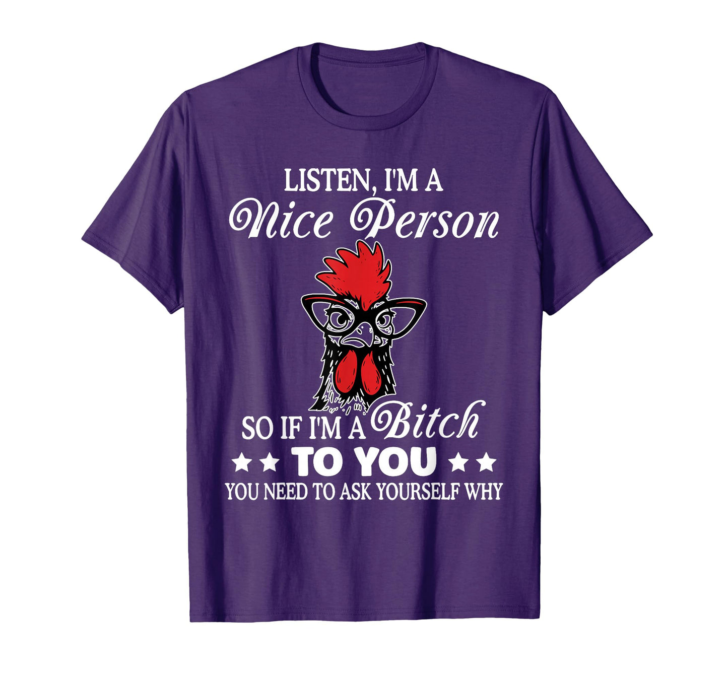 Listen I'm Nice Person So If I'm A Btch to You Chicken Funny T-Shirt