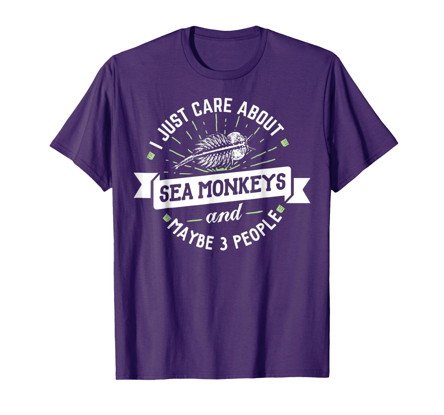 Sea Monkeys - I Just Care About Sea Monkeys! T-Shirt
