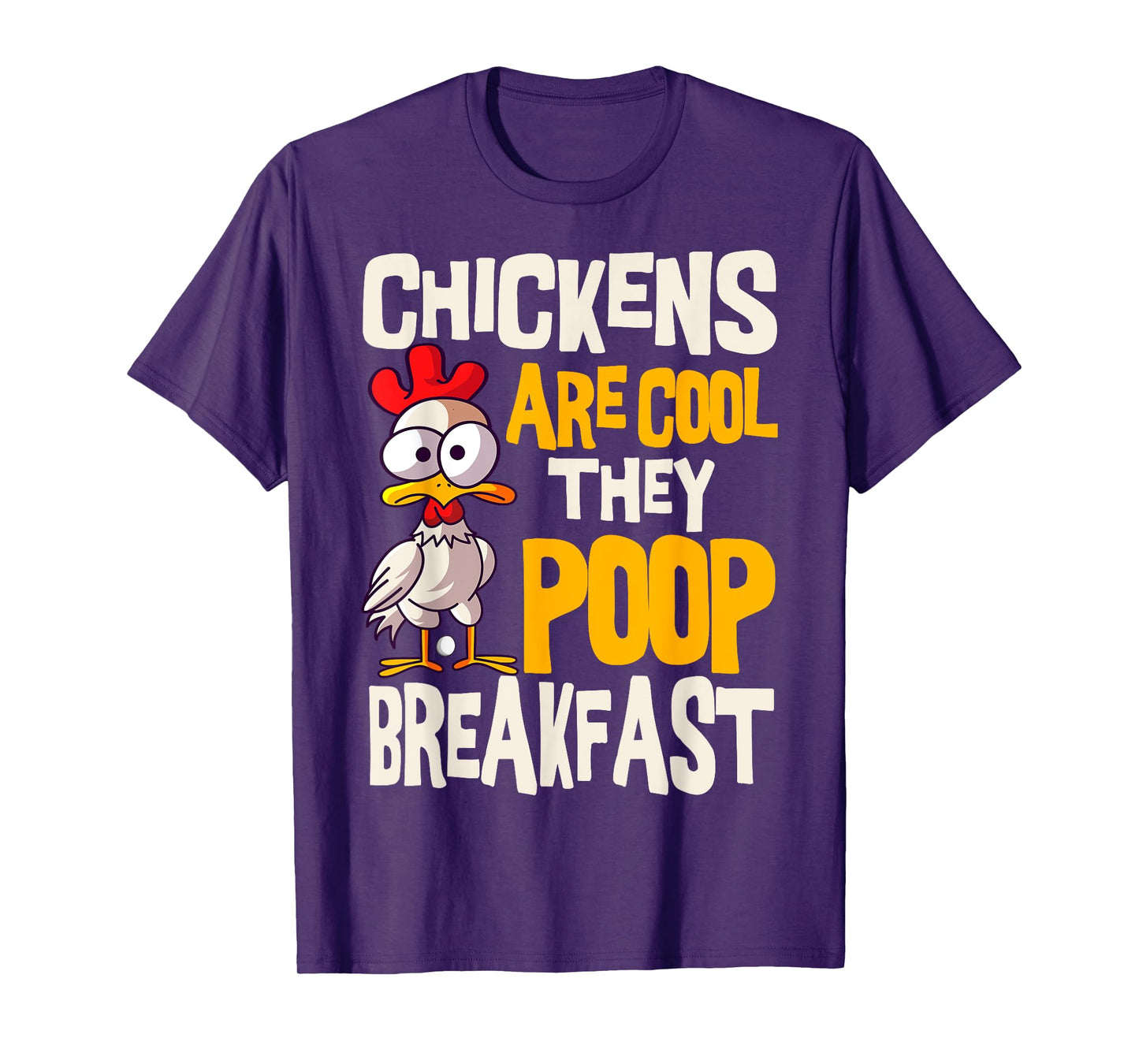 Chickens Are Cool They Poop Breakfast Chicken Poultry Farmer T-Shirt