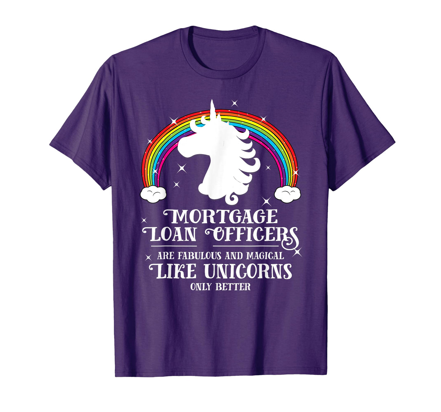Mortgage Loan Officers Magical Unicorns Funny Tshirt Gift T-Shirt