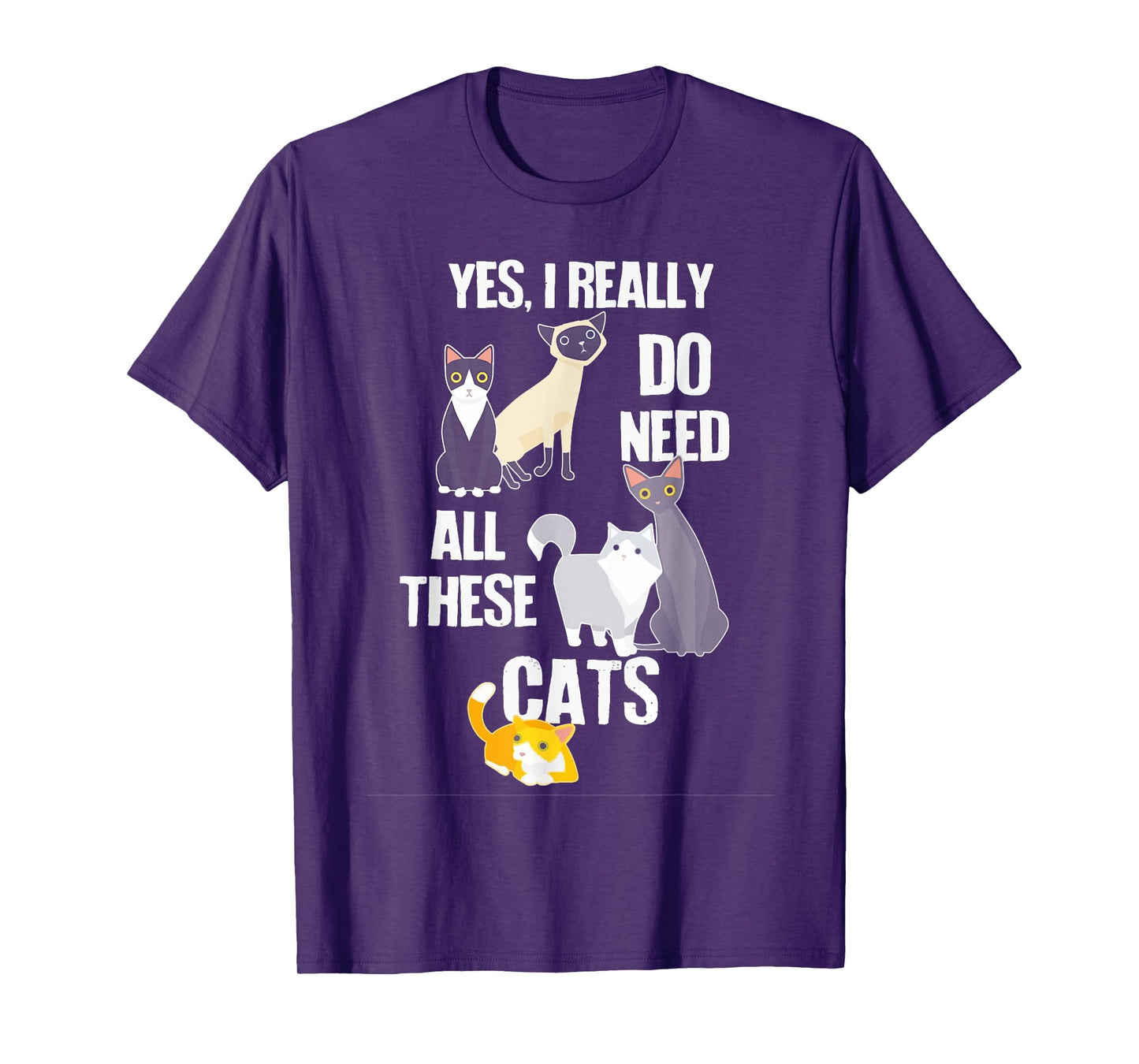 Yes I Really Do Need All These Cats T-Shirt