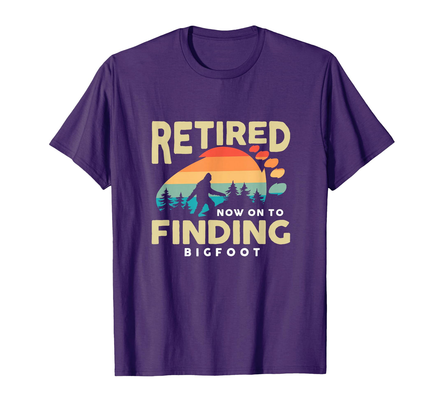 Retro Retired Finding Bigfoot Retirement Sasquatch Saying T-Shirt