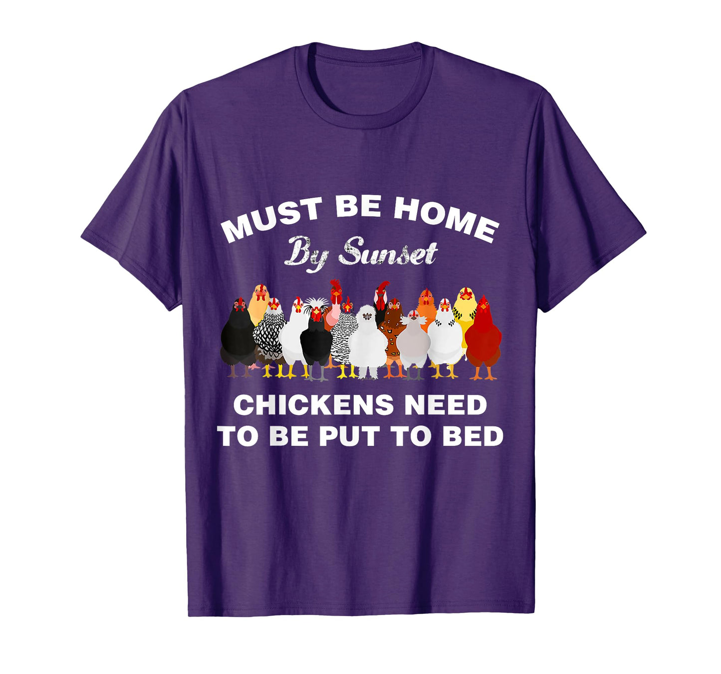 Must be home by sunset Chickens need to be put to bed T-Shirt