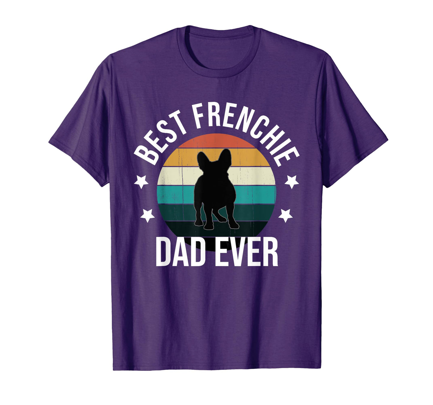 Best Frenchie Dad Ever: French Bulldog Fathers Day Gift Idea T-Shirt