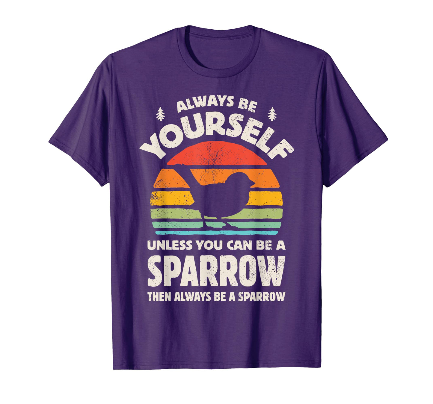 Sparrow Always Be Yourself Retro Vintage 60s 70s Bird Lovers T-Shirt
