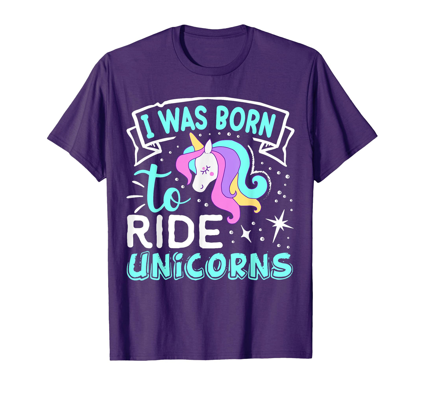 Born I Was To Ride Unicorns T-Shirt