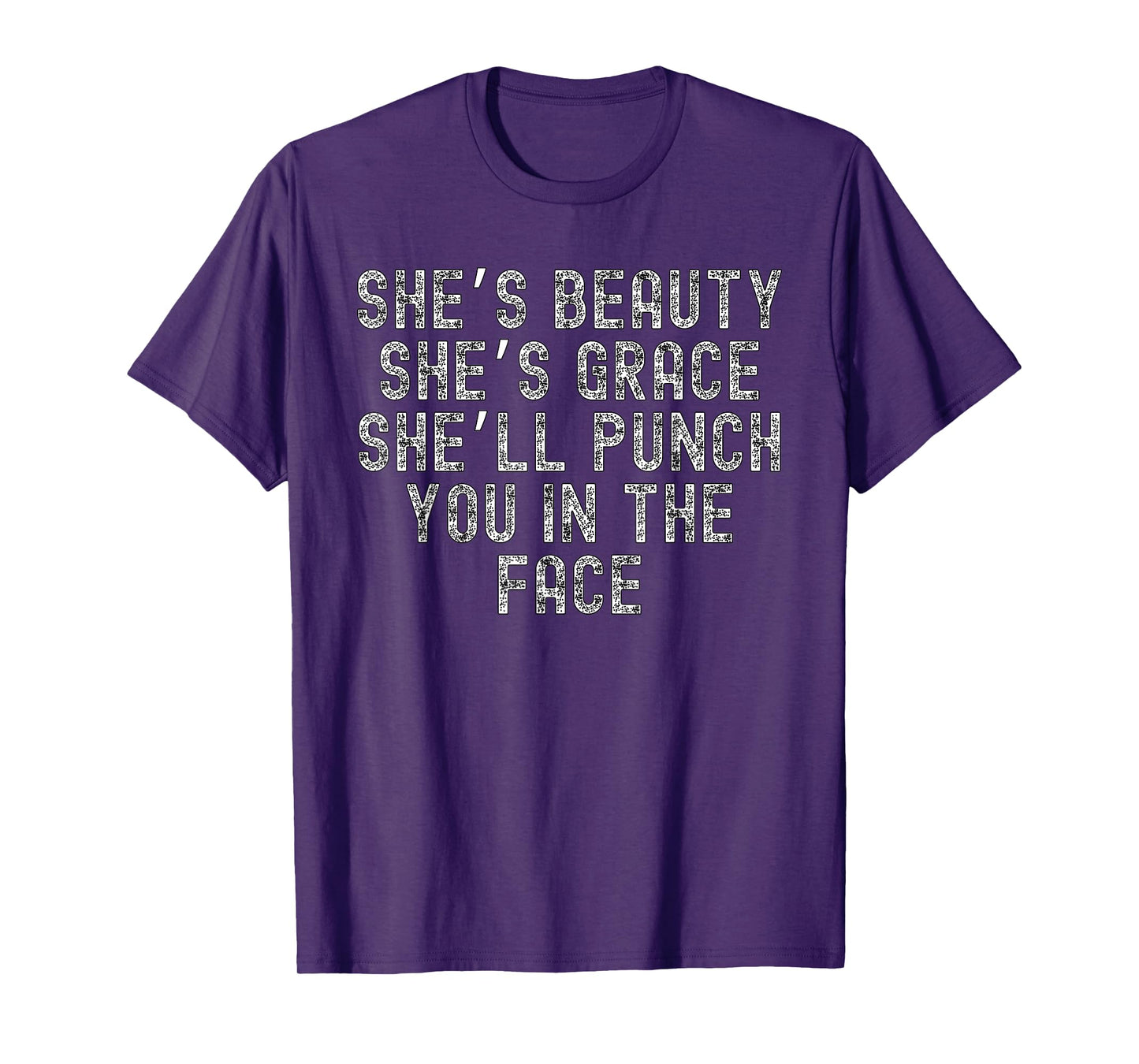 She's Beauty She's Grace She'll Punch You In The Face T-Shirt