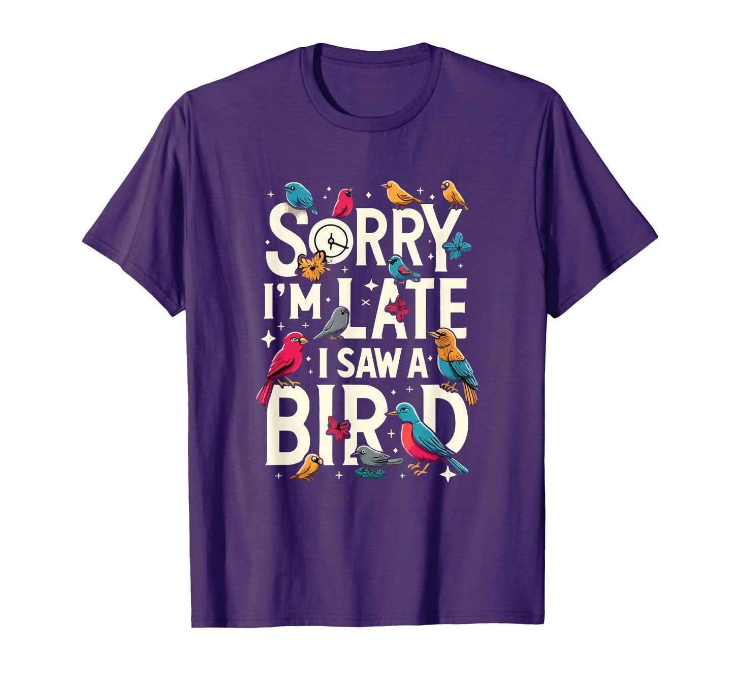 Sorry I'm Late I Saw A Bird Funny Birdwatching Lover Cute T-Shirt