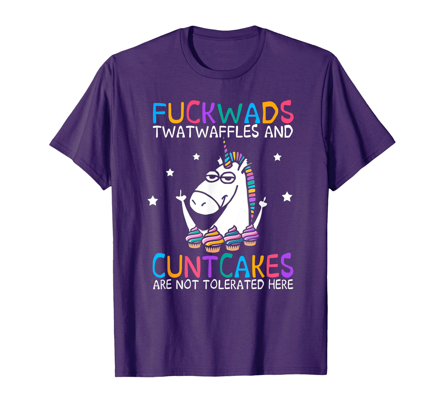 Fuckwads Twatwaffles And Cuntcakes Are Not Tolerated Here T-Shirt