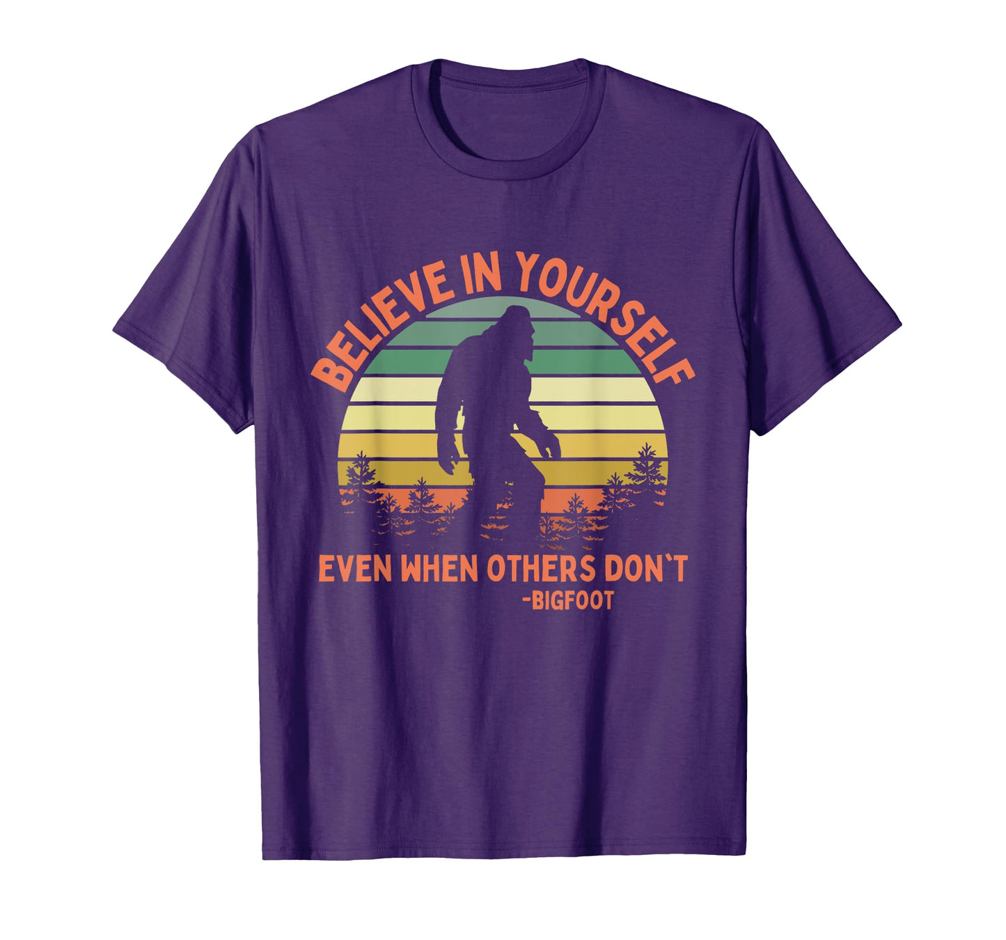 Bigfoot Funny Believe In Yourself Sasquatch Motivation T-Shirt