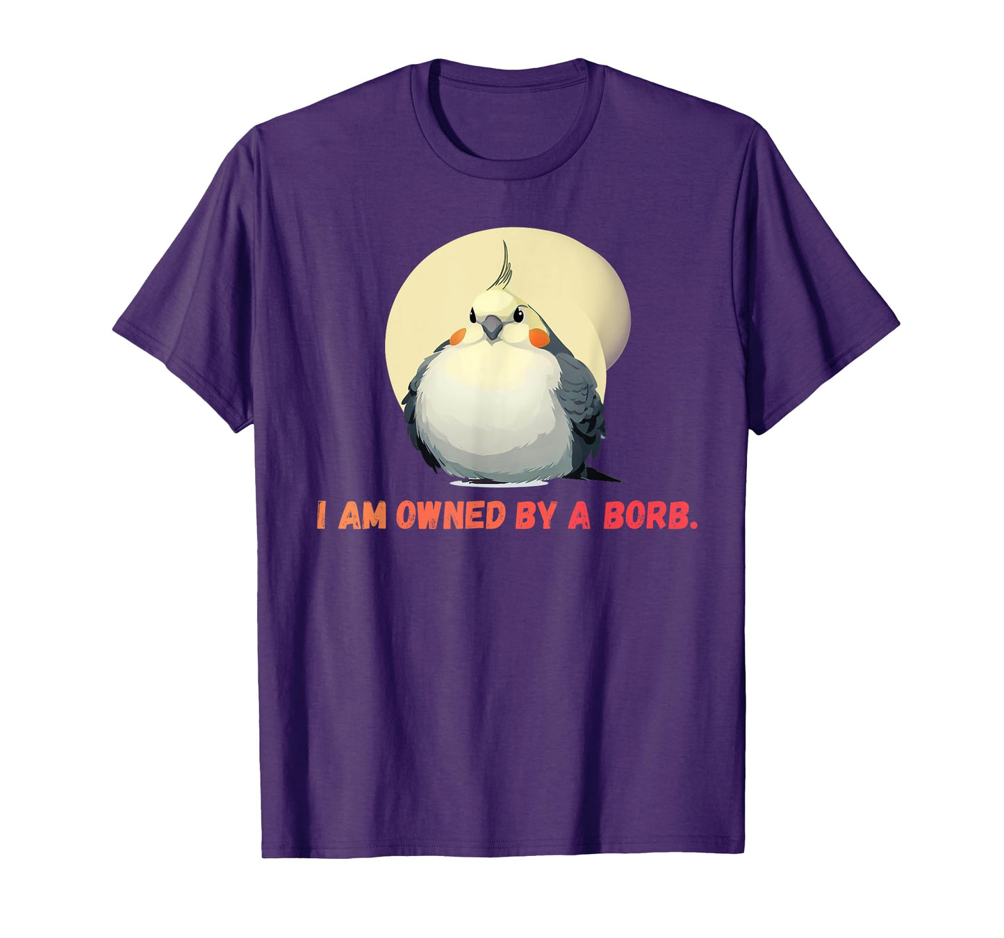 I'm owned by a Borb" Round Funny Cockatiel For Parrot Lovers T-Shirt