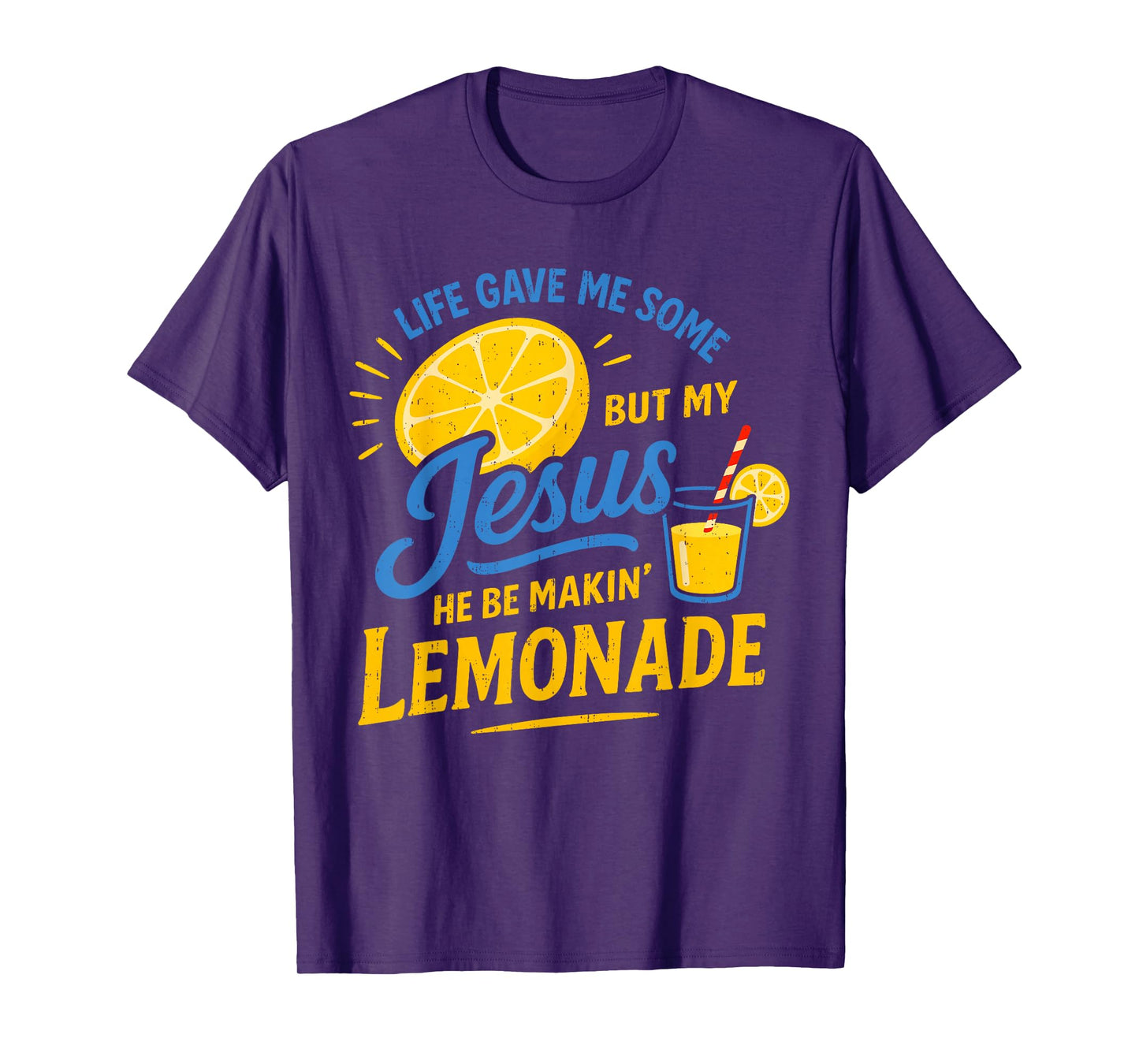 Life Gave Me Some Lemons But My Jesus He Be Making Lemonade T-Shirt