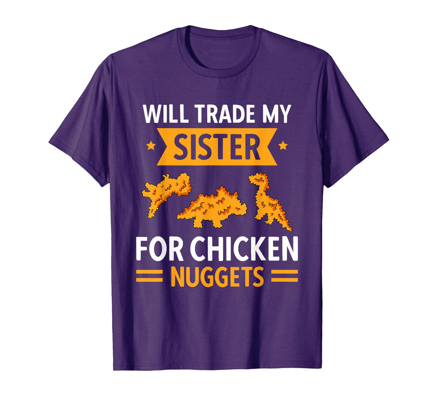 Chicken Nugget Lover Will Trade Sister For Chicken Nuggets T-Shirt