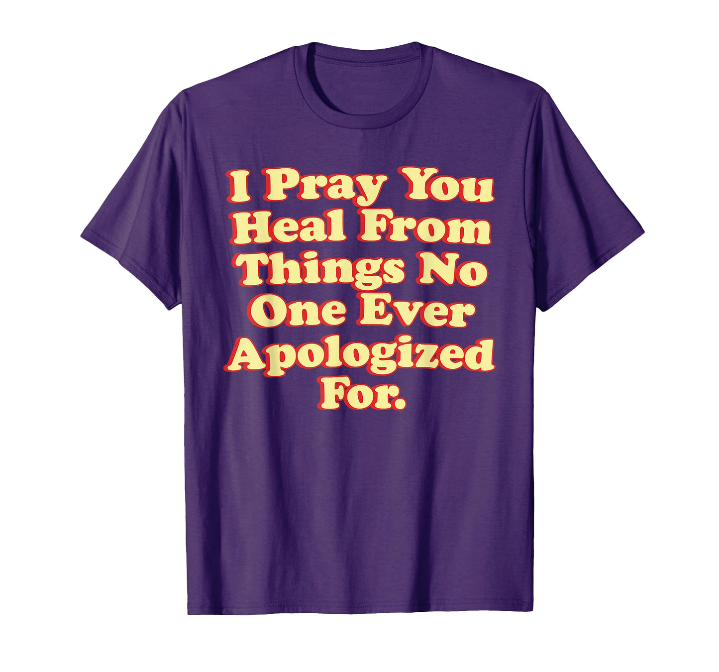 I Pray You Heal From Things Funny Design T-Shirt