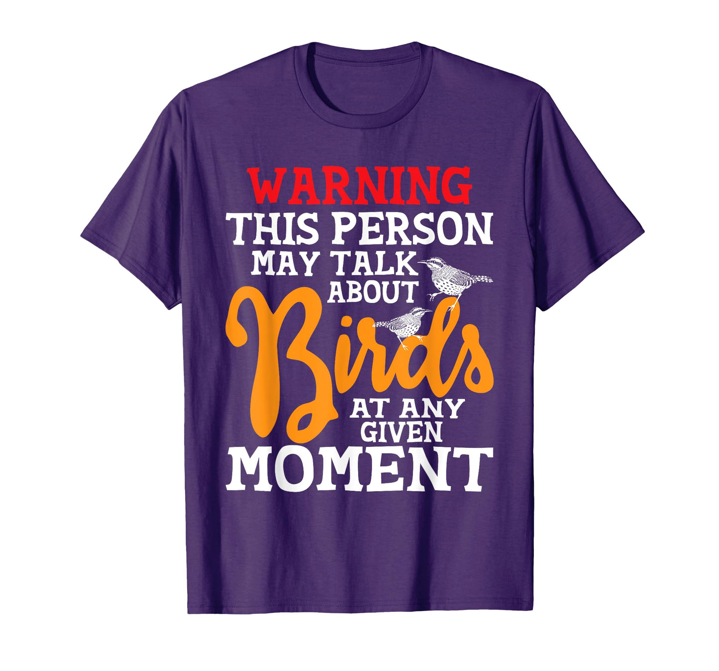 May Talk About Birds At Any Given Moment - Birding Birder T-Shirt