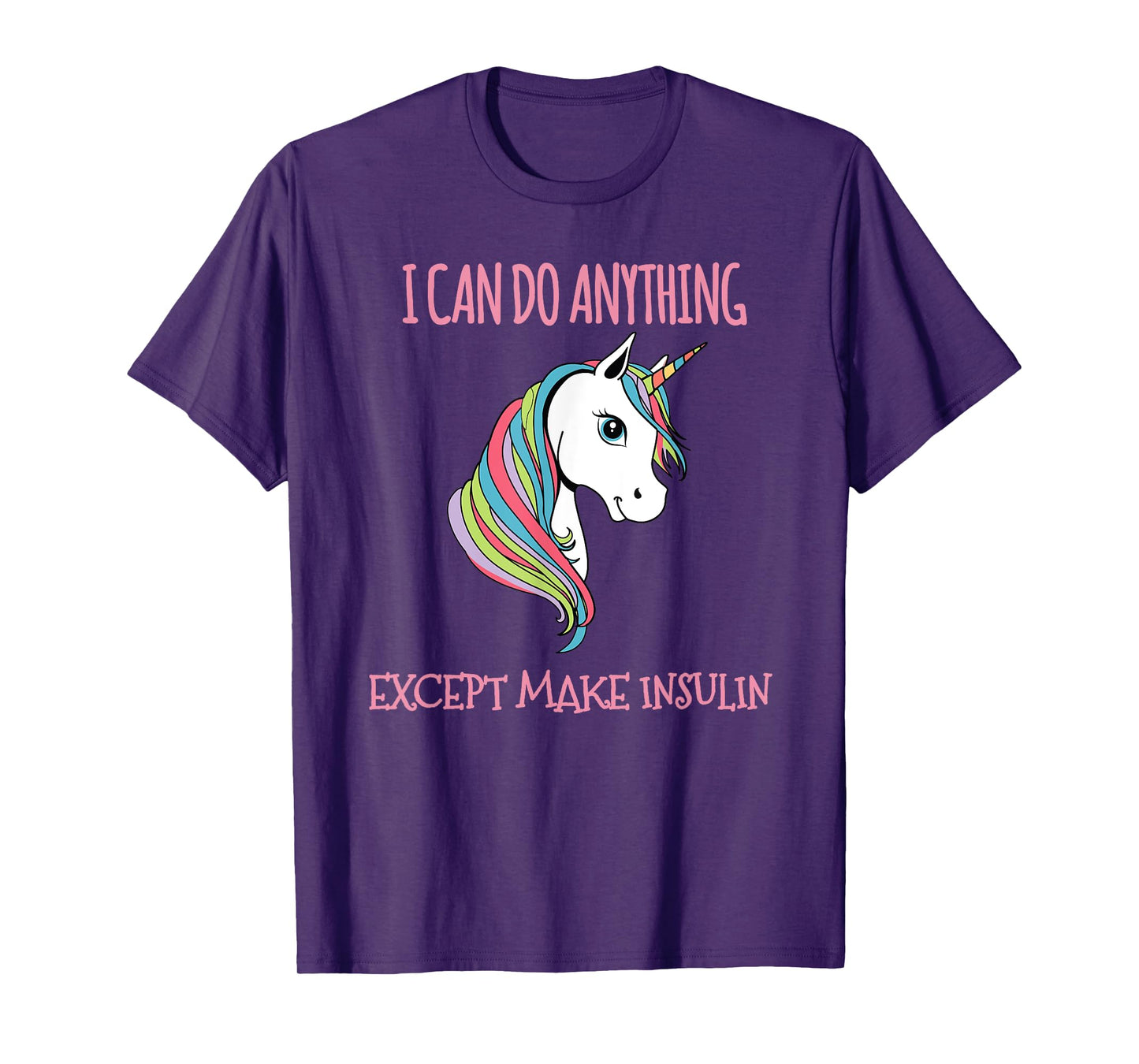 I Can Do Anything Except Make Insulin Cute Unicorn T-Shirt