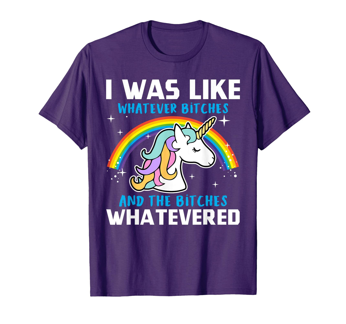 I Was Like Whatever Bitches And The Bitches Whatevered T-Shirt