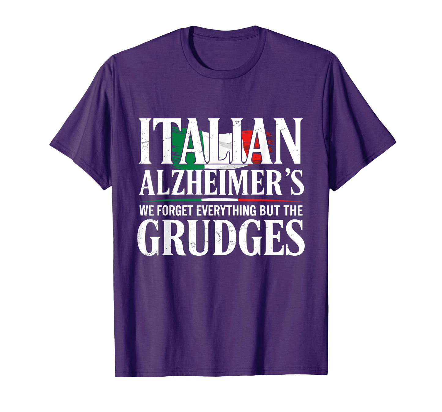 Italian Alzheimer's We Forget Everything But The Grudges T-Shirt