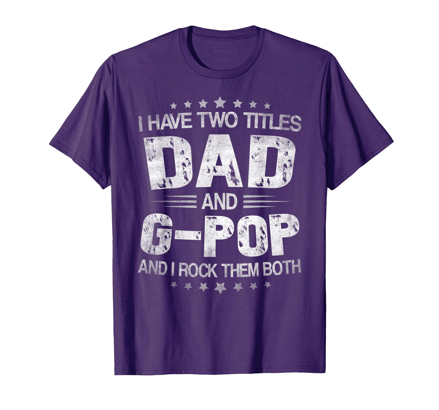 Mens I Have Two Titles Dad And G-Pop Funny Fathers Day Gift T-Shirt