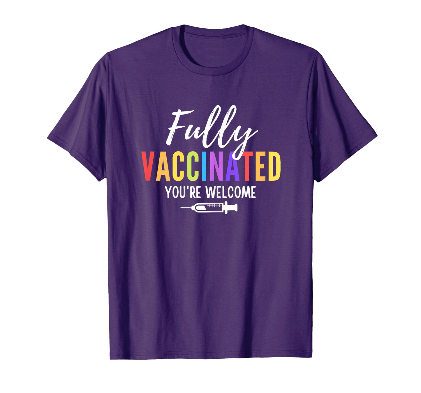Fully Vaccinated You're Welcome Pro Vaccination Quote T-Shirt