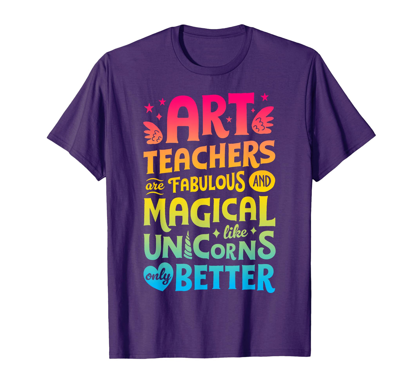 Art Teachers Are Fabulous And Magical Like Unicorns Artist T-Shirt