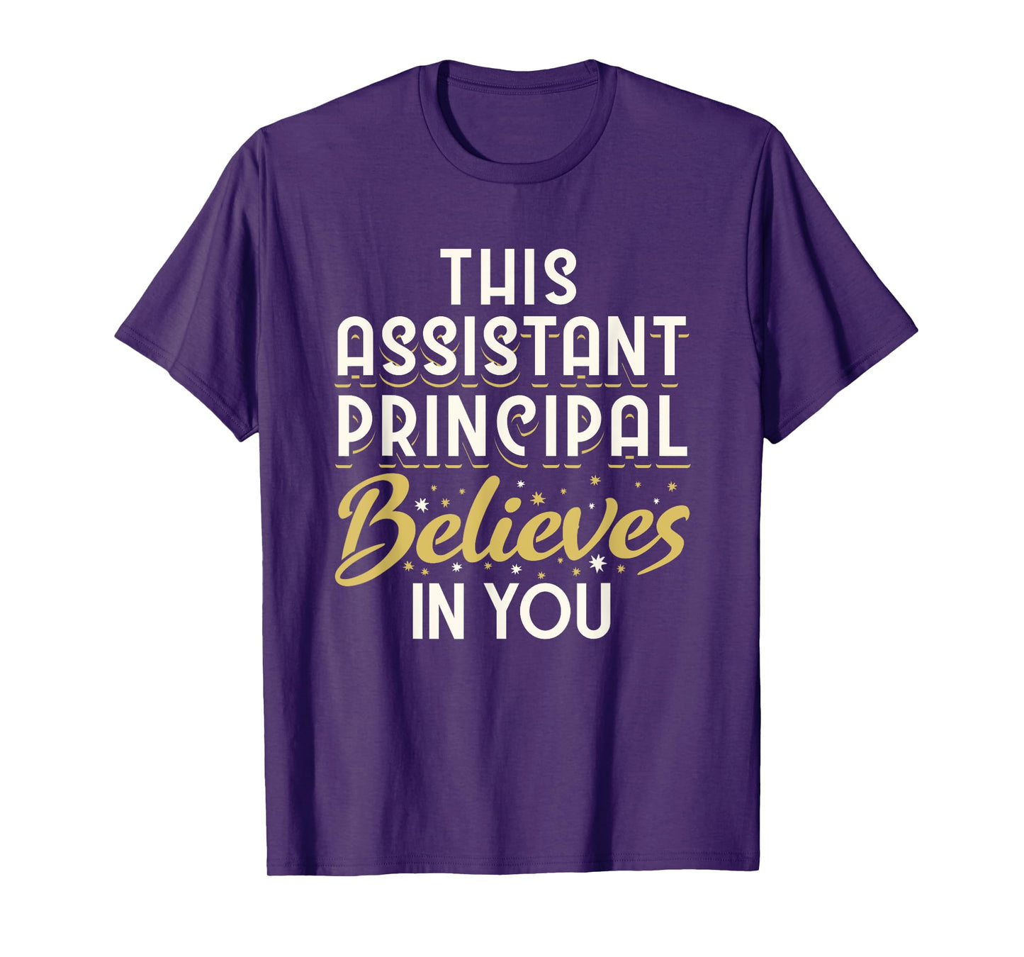 This Assistant Principal Believes In You T-Shirt