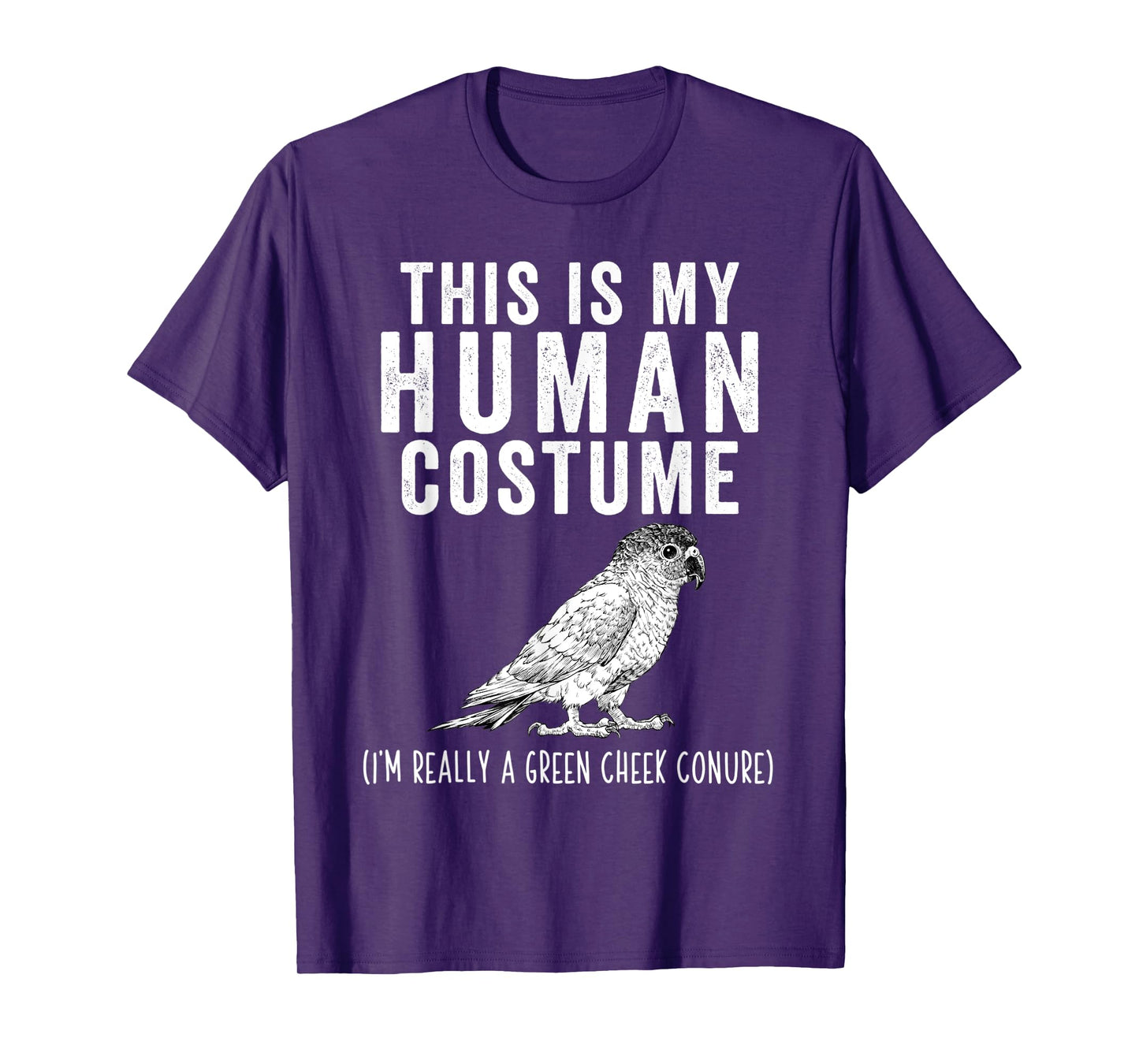 This is my Human Costume I'm Really A Green Cheek Conure T-Shirt