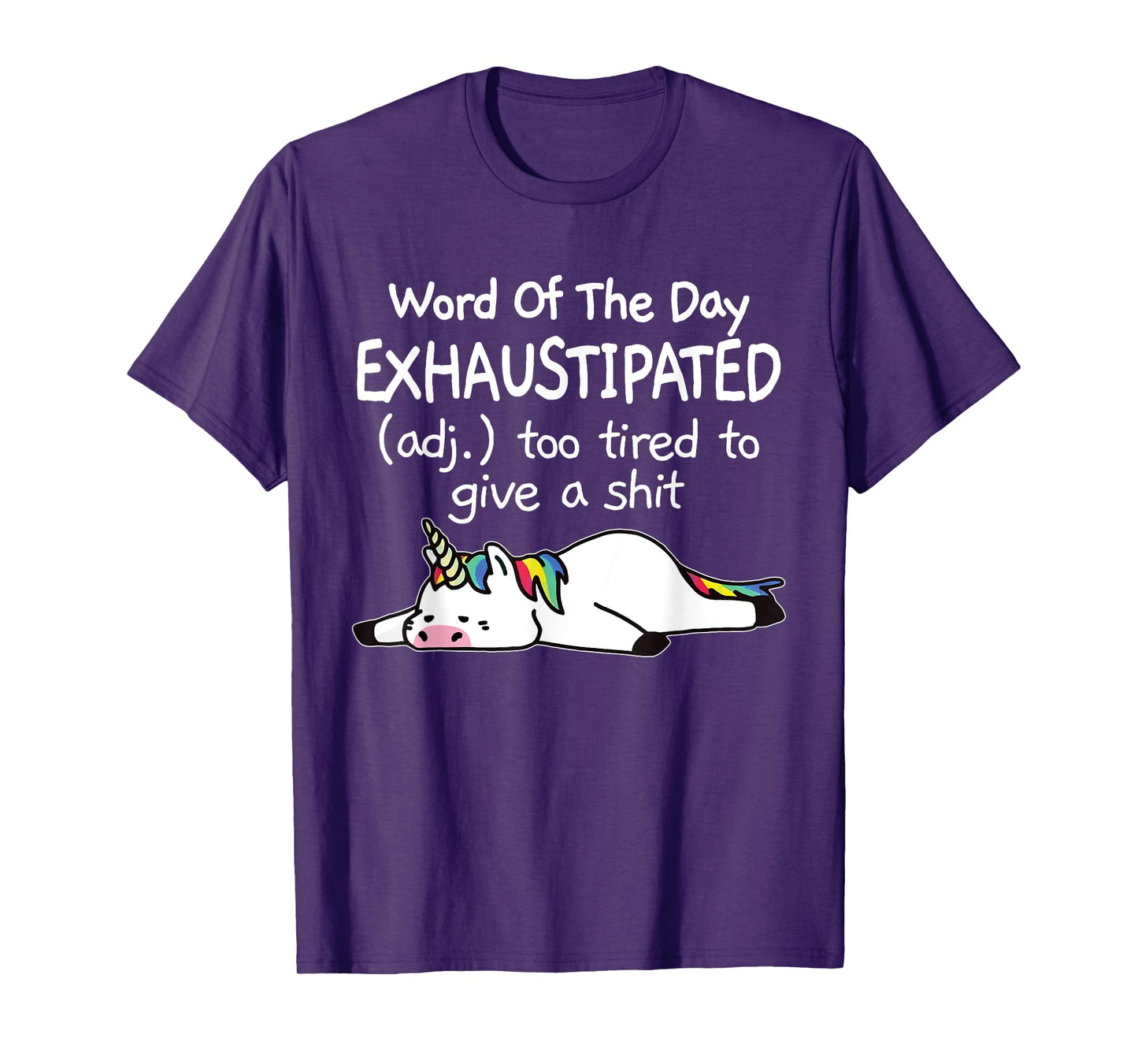 Word Of The Day Exhaustipated Unicorn Funny For Men & Women T-Shirt