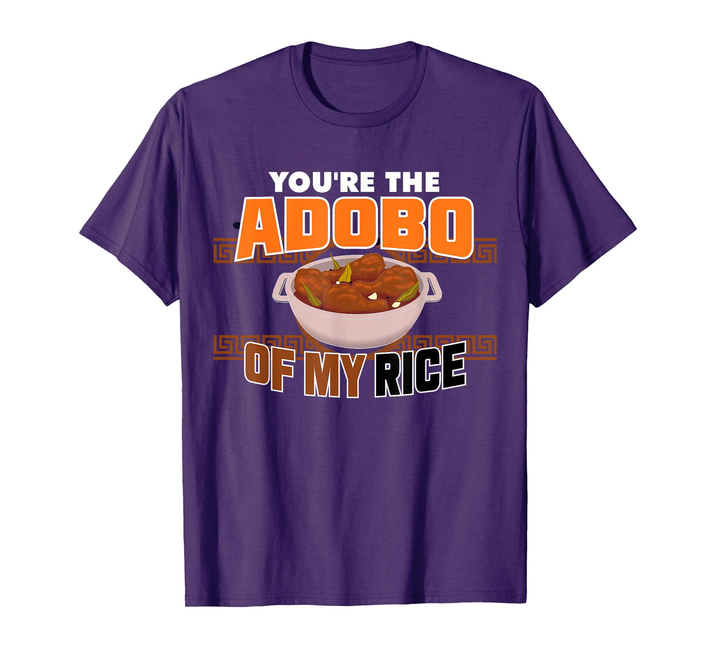 Funny You're The Chicken Adobo Of My Rice Philippine Food T-Shirt