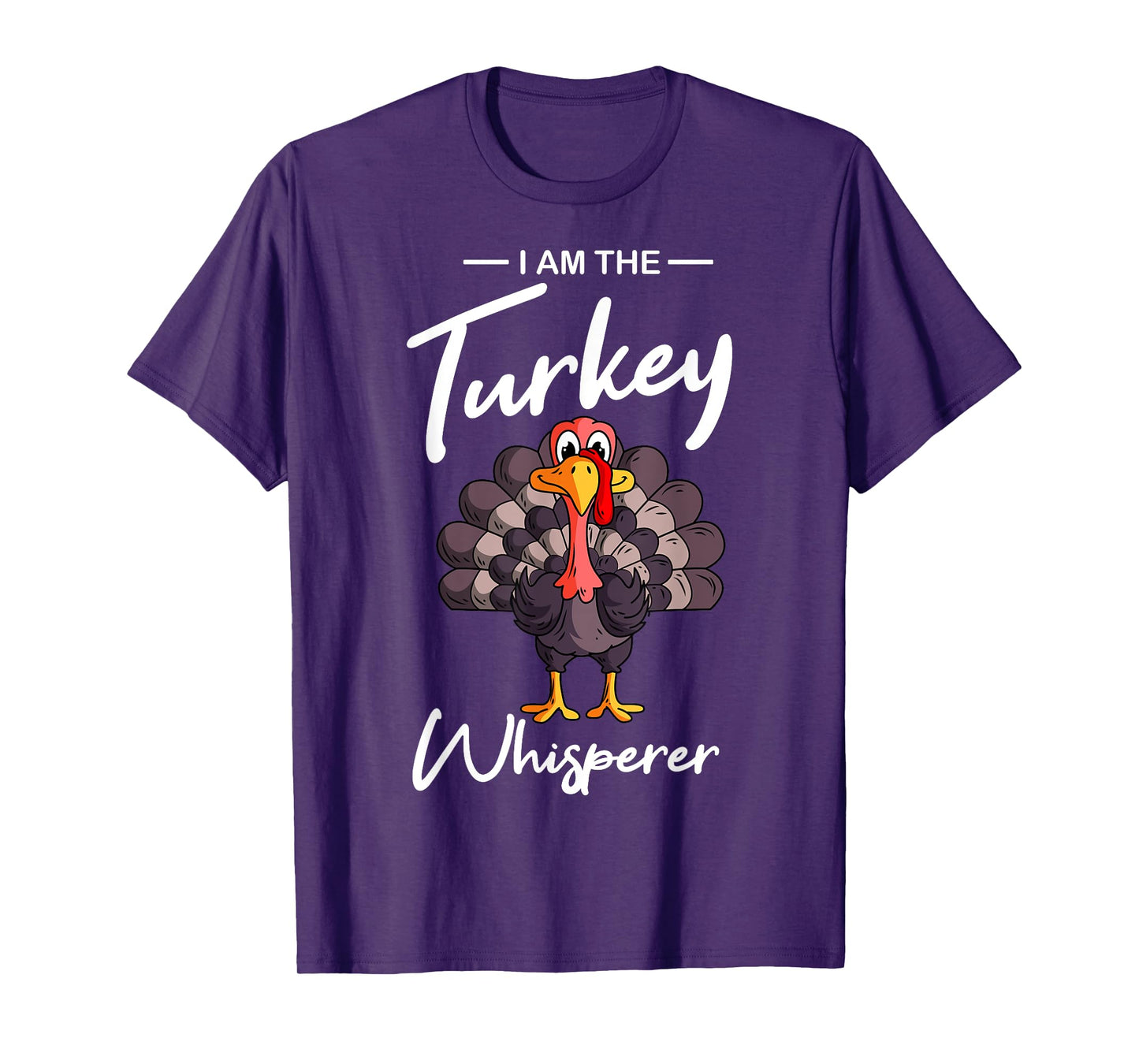 I Am The Turkey Whisperer Turkey Hunting Lover T-Shirt