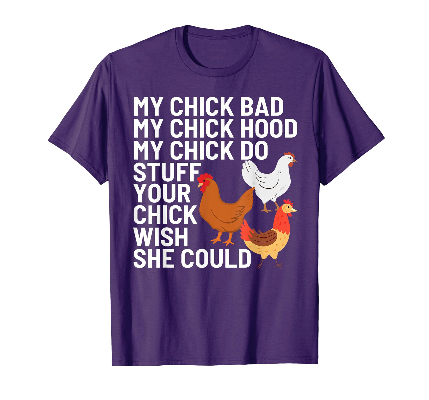 My Chick Bad My Chick Hood My Chick Do Stuff Chicken Lover T-Shirt