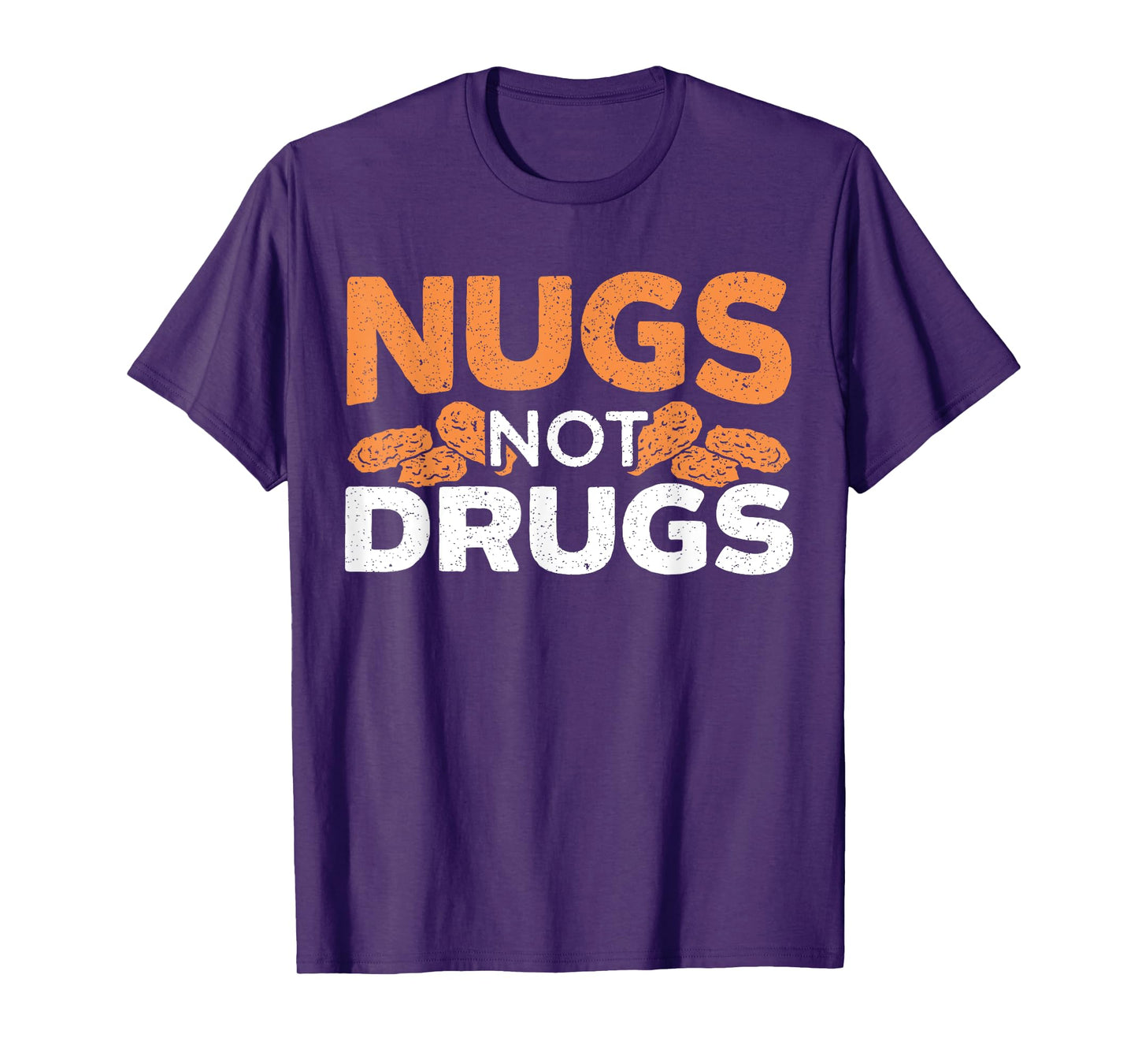 Nugs Not Drugs Foodie Fried Nuggy Chicken Nugget T-Shirt