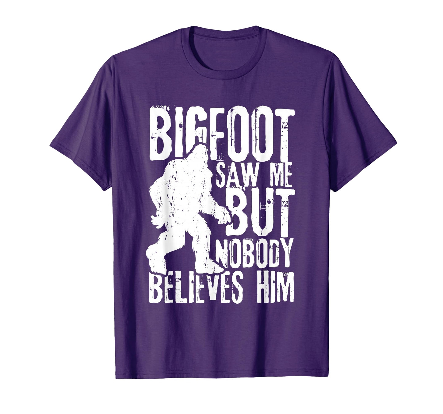 Bigfoot Saw Me But Nobody Believes Him Funny Sasquatch Quote T-Shirt