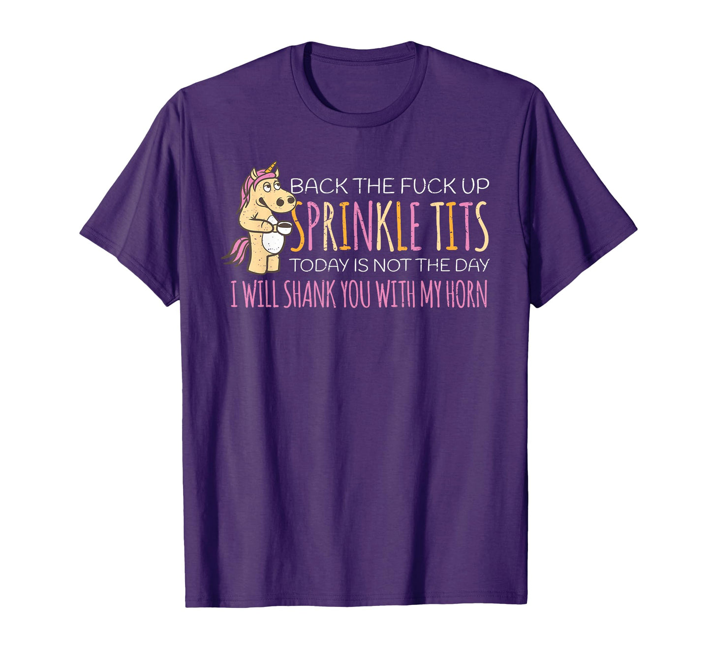 Back The Fuck Up Sprinkle Tits Today Is Not The Day T-Shirt