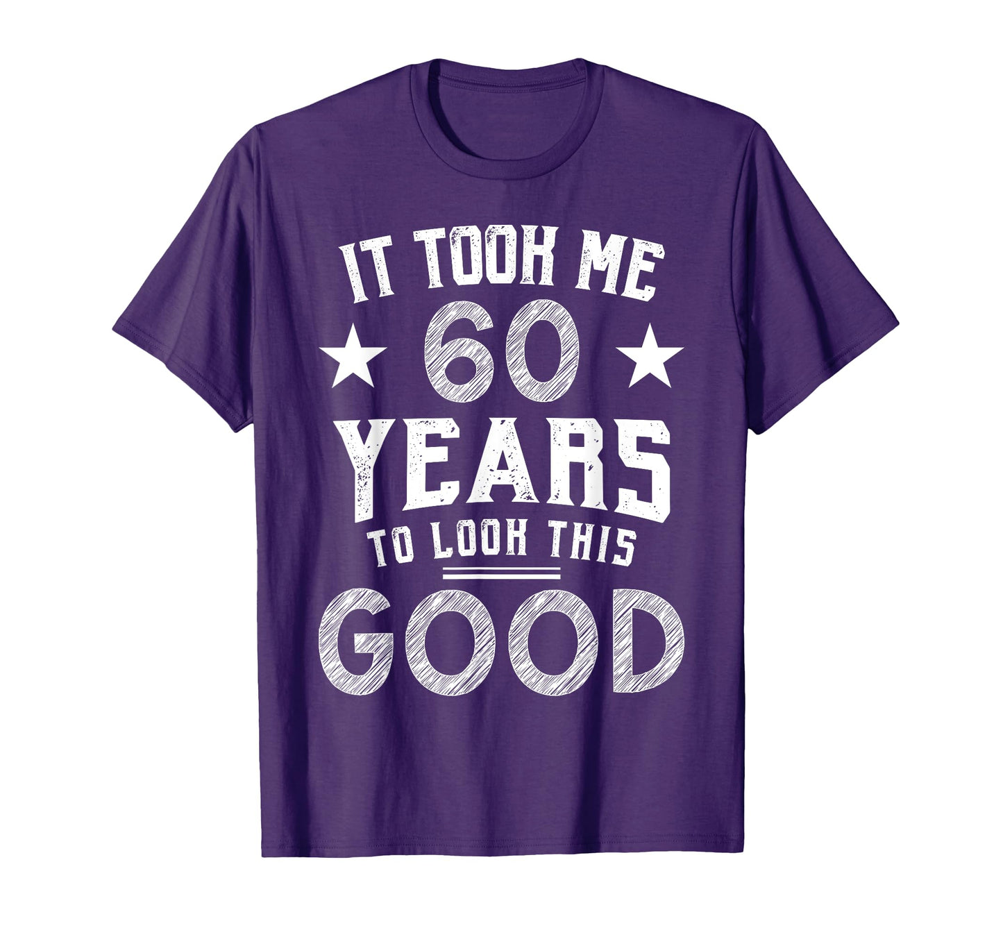 It Took Me 60 Years To Look This Good 60th Birthday Gift T-Shirt