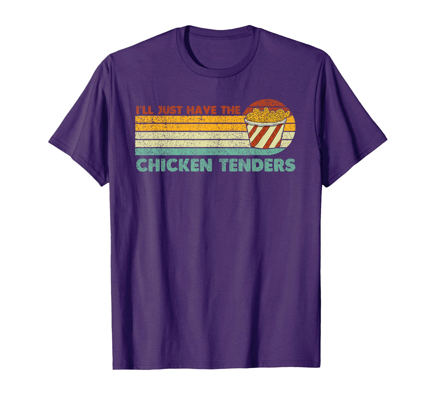 I'll Just Have The Chicken Tenders T-Shirt