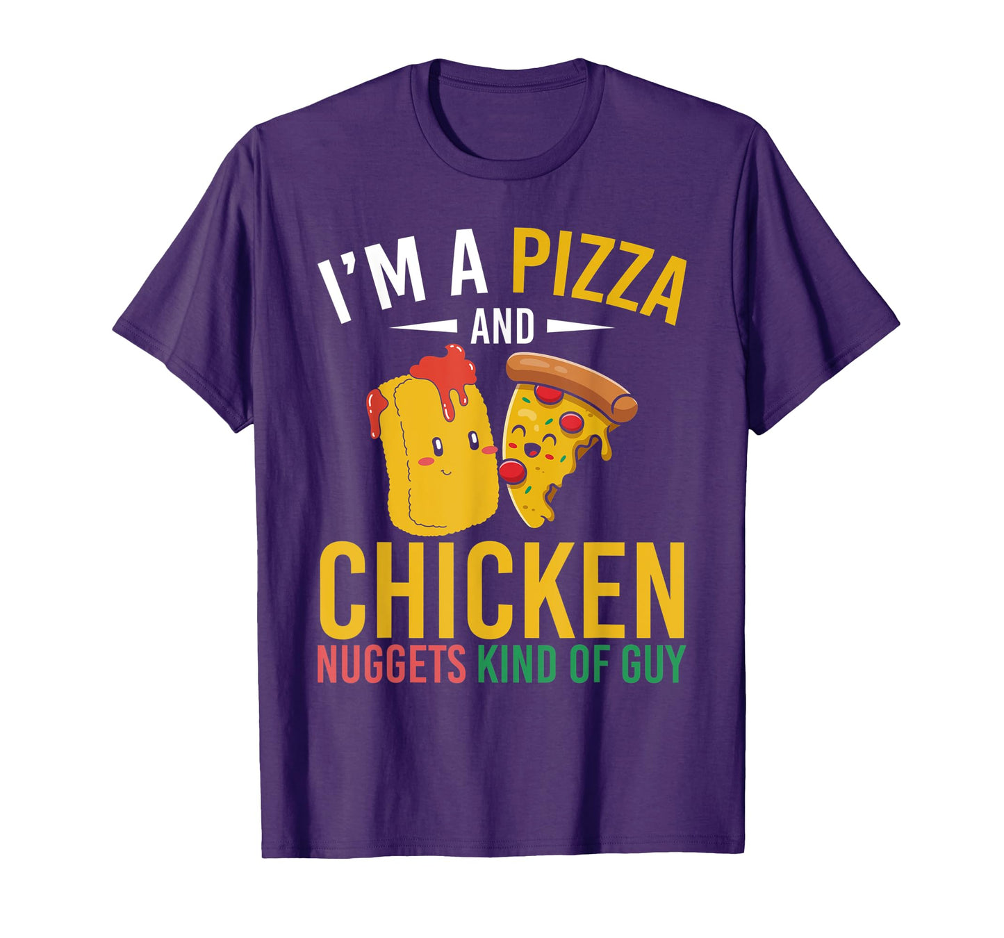 Im A Pizza And Chicken Nuggets Kind Of Guy Chicken Nugget T-Shirt