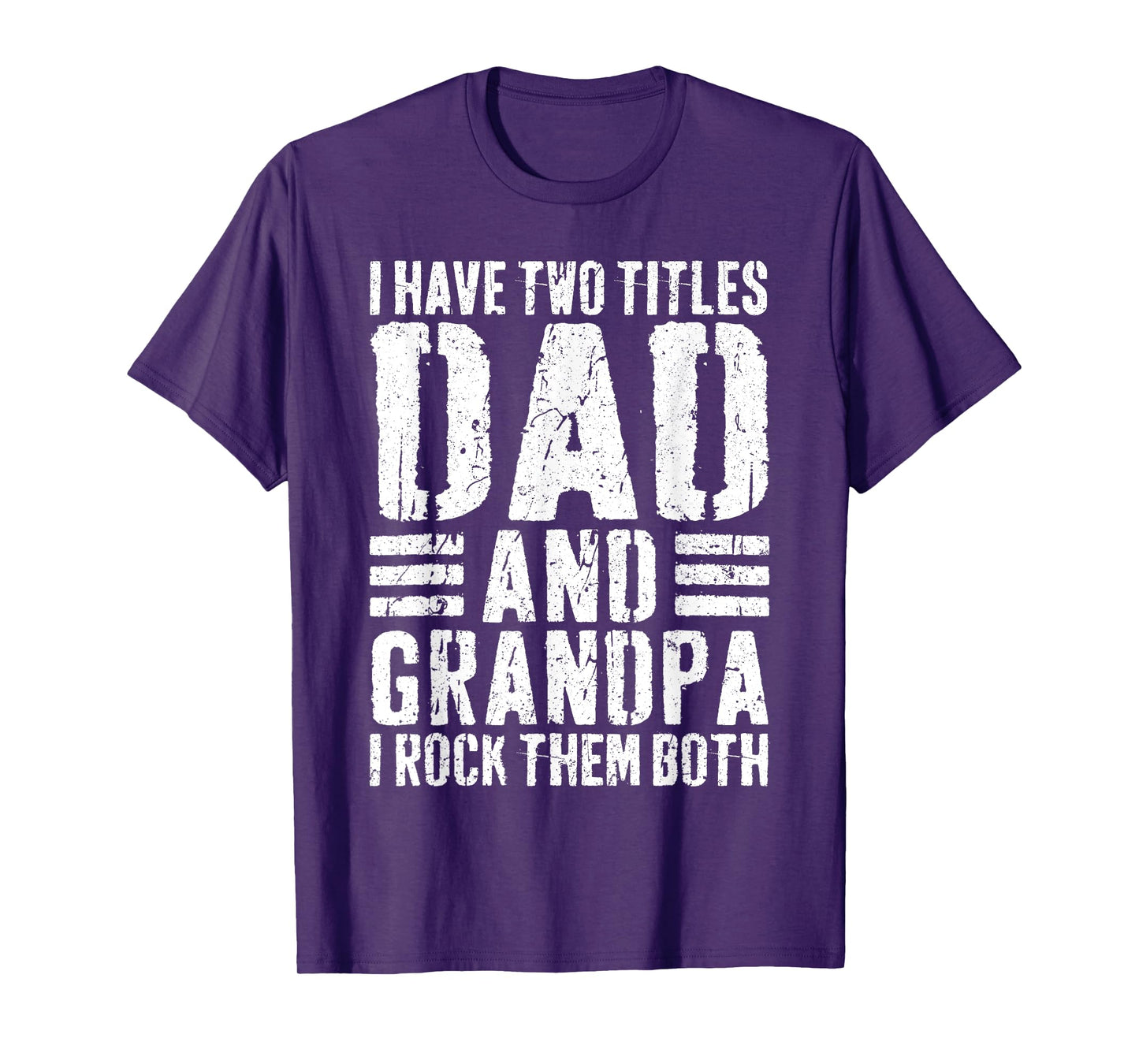 I Have Two Titles Dad And Grandpa I Rock Them Both Shirt Men T-Shirt