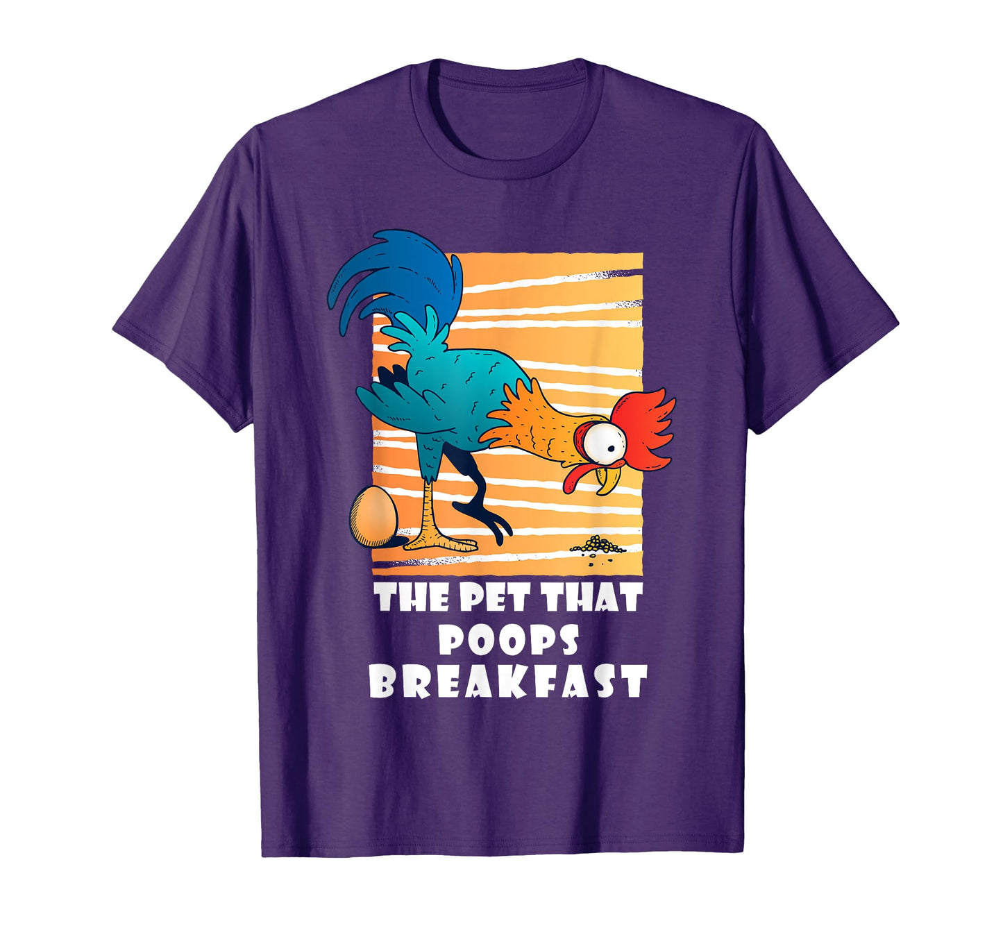 Chicken The Pet That Poops Breakfast, Funny Idea T-Shirt