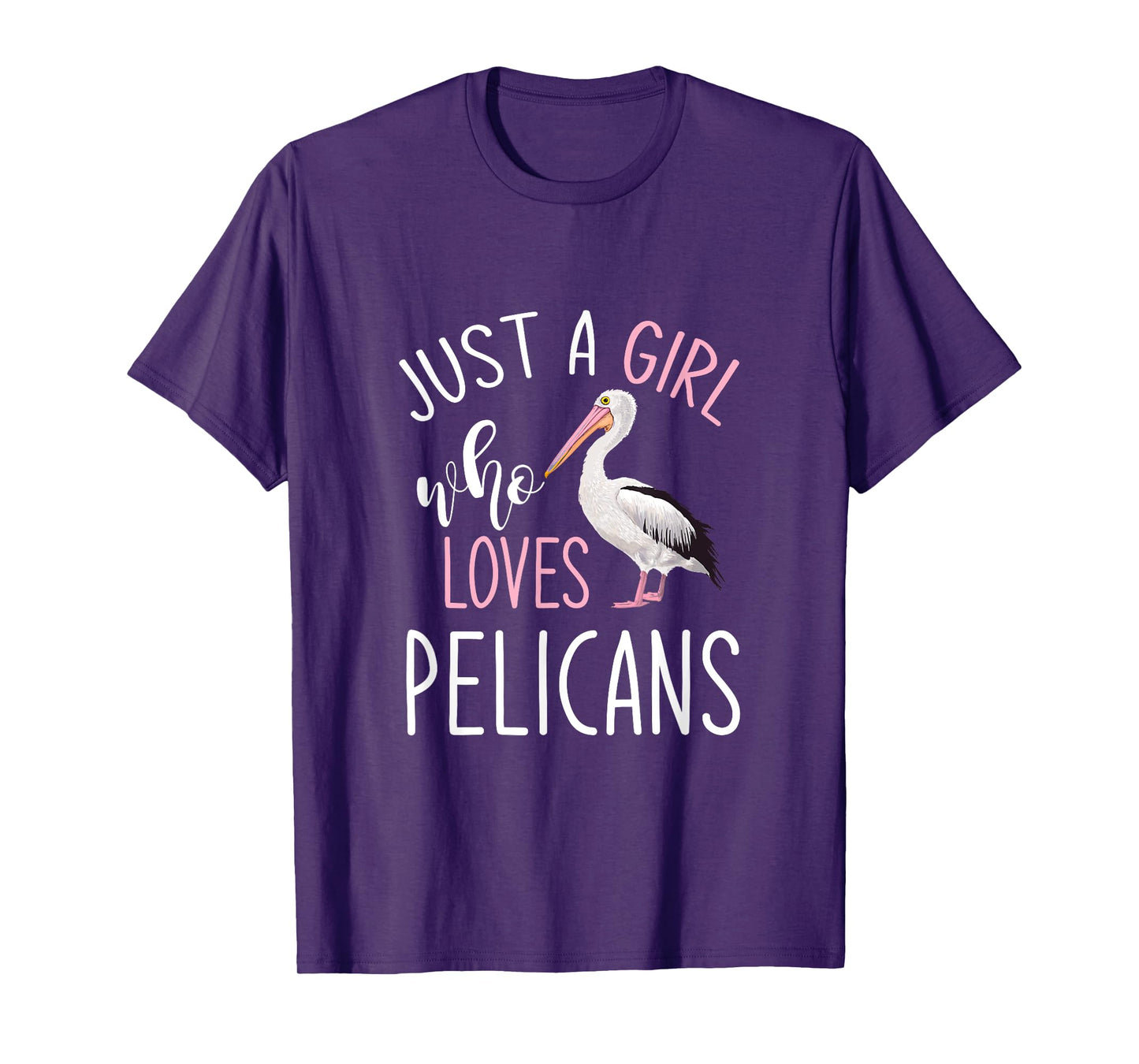 Just A Girl Who Loves Pelicans Pelican T-Shirt