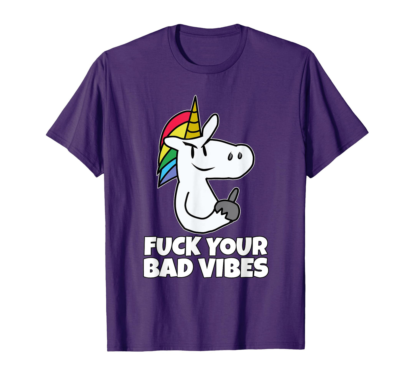 Fuck Your Bad Vibes | Vulgar Rude Crude Unicorn T-Shirt T-Shirt